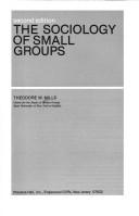 The sociology of small groups by Theodore M. Mills