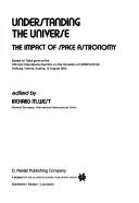 Understanding the universe : the impact of space astronomy : based on talks given at the U+N/IAU International Seminar on the occasion of UNISPACE 82, Hofburg, Vienna, Austria, 12 August 1982
