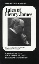 Cover of: Tales of Henry James: the texts of the stories, the author on his craft, background and criticism