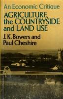 Agriculture, the countryside and land use by Bowers, J. K.
