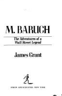 Cover of: Bernard M. Baruch: the adventures of a Wall Street legend