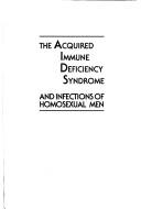The Acquired Immune Deficiency Syndrome and infections of homosexual men by Donald Armstrong