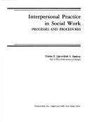 Cover of: Interpersonal practice in social work: processes and procedures