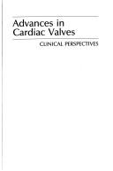 Cover of: Advances in cardiac valves: clinical perspectives
