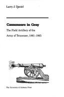 Cannoneers in Gray by Larry J. Daniel