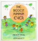 Cover of: The biggest pumpkin ever by Steven Kroll