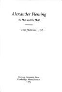 Alexander Fleming, the man and the myth by Gwyn Macfarlane