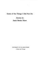 Cover of: Some of the things I did not do: stories