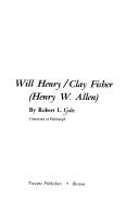 Cover of: Will Henry/Clay Fisher (Henry W. Allen)