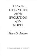Cover of: Travel literature and the evolution of the novel by Percy G. Adams