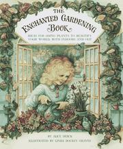 Cover of: The enchanted gardening book: ideas for using plants to beautify your world, both indoors and out