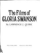 Cover of: The films of Gloria Swanson by Lawrence J. Quirk