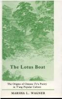 Cover of: The lotus boat: the origins of Chinese tzʻu poetry in Tʻang popular culture