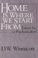 Cover of: Home is where we start from: essays by a psychoanalyst