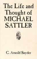 The life and thought of Michael Sattler by C. Arnold Snyder