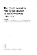 Cover of: The North American role in the Spanish imperial economy, 1760-1819