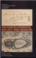 Oncodevelopmental biology and medicine by Elliot Alpert, Hidematsu Hirai