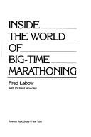 Inside the world of big-time marathoning by Fred Lebow