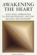 Cover of: Awakening the heart: East/West approaches to psychotherapy and the healing relationship