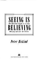 Cover of: Seeing is believing: how Hollywood taught us to stop worrying and love the fifties