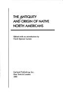 The Antiquity and origin of native North Americans