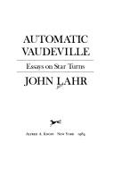 Cover of: Automatic vaudeville: essays on star turns