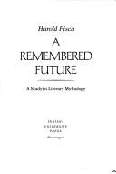 Cover of: remembered future: a study in literarymythology
