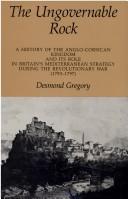 Cover of: The ungovernable rock: a history of the Anglo-Corsican Kingdom and its role in Britain's Mediterranean strategy during the Revolutionary War, 1793-1797