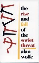 The Rise and Fall of the Soviet Threat by Alan Wolfe