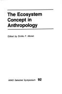 Cover of: The Ecosystem concept in anthropology