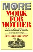 More work for mother by Ruth Schwartz Cowan