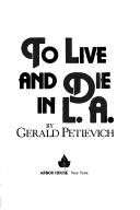 Cover of: To live and die in L.A. by Gerald Petievich
