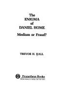 The enigma of Daniel Home by Trevor H. Hall