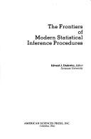 Cover of: The Frontiers of modern statistical inference procedures