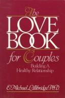 Cover of: The love book for couples: building a healthy relationship