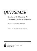Cover of: Outremer: studies in the history of the crusading kingdom of Jerusalem presented to Joshua Prawer