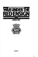 Cover of: War under the red ensign: the Merchant Navy, 1939-45