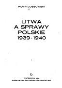 Cover of: Litwa a sprawy polskie, 1939-1940