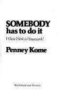 Cover of: Somebody has to do it: whose work is housework?