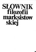 Cover of: Słownik filozofii marksistowskiej