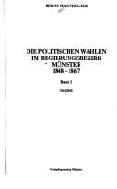 Cover of: Die politischen Wahlen im Regierungsbezirk Münster, 1848-1867
