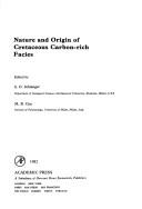 Cover of: Nature and origin of Cretaceous carbon-rich facies