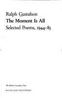 Cover of: The moment is all: selected poems, 1944-1983