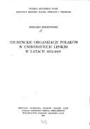 Studenckie organizacje Polaków w Uniwersytecie Lipskim w latach 1872-1919 by Ryszard Ergetowski
