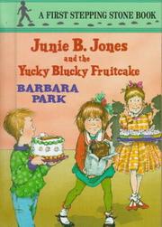Cover of: Junie B. Jones and the yucky blucky fruitcake by Barbara Park