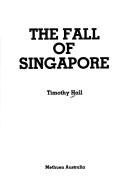 Cover of: The fall of Singapore by Timothy Hall