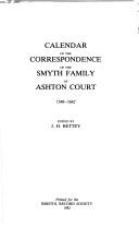 Cover of: Calendar of the correspondence of the Smyth family of Ashton Court, 1548-1642