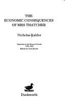 Cover of: The economic consequences of Mrs. Thatcher: speeches in the House of Lords, 1979-1982