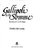 Gallipoli to the Somme by Dudley McCarthy