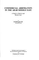 Commercial arbitration in the Arab Middle East : a study in Sharīa and statute law